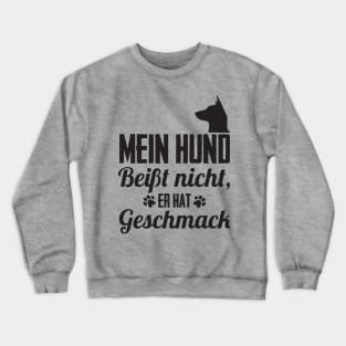 Mein Hund beißt nicht er hat Geschmack Crewneck Sweatshirt